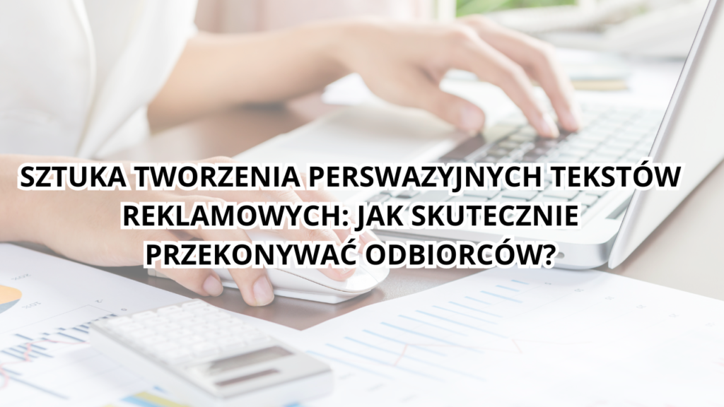 jak tworzyc perswazyjne tresci